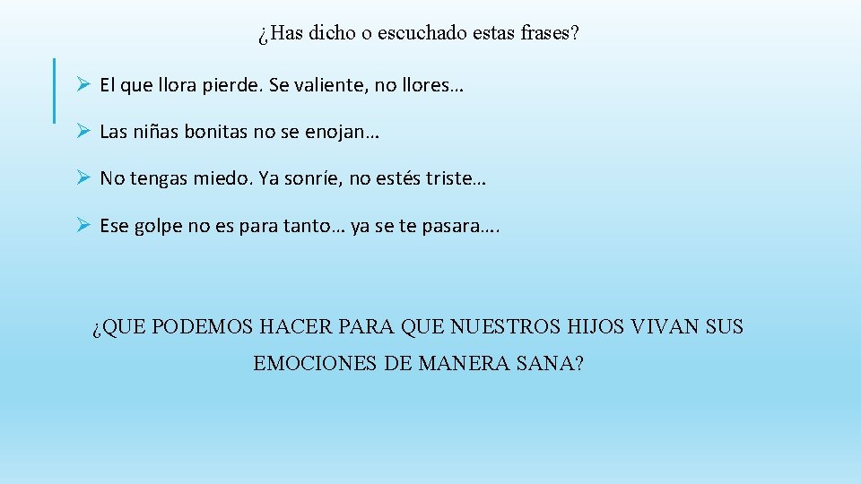 ¿Has dicho o escuchado estas frases? El que llora pierde. Se valiente, no llores…