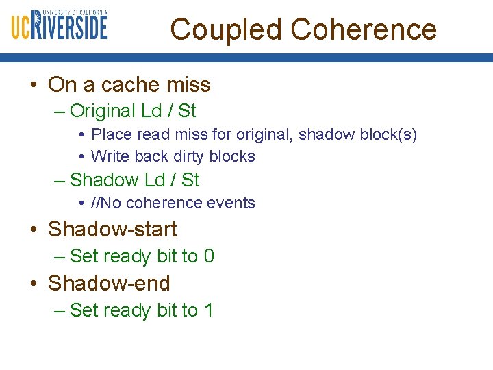 Coupled Coherence • On a cache miss – Original Ld / St • Place