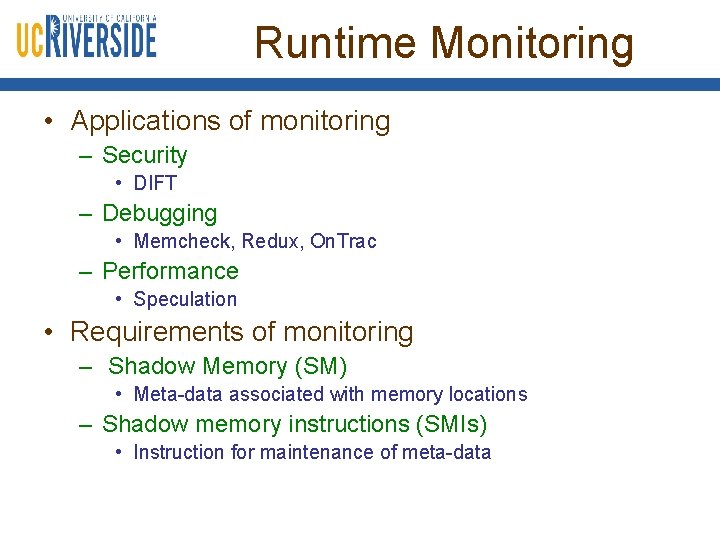 Runtime Monitoring • Applications of monitoring – Security • DIFT – Debugging • Memcheck,