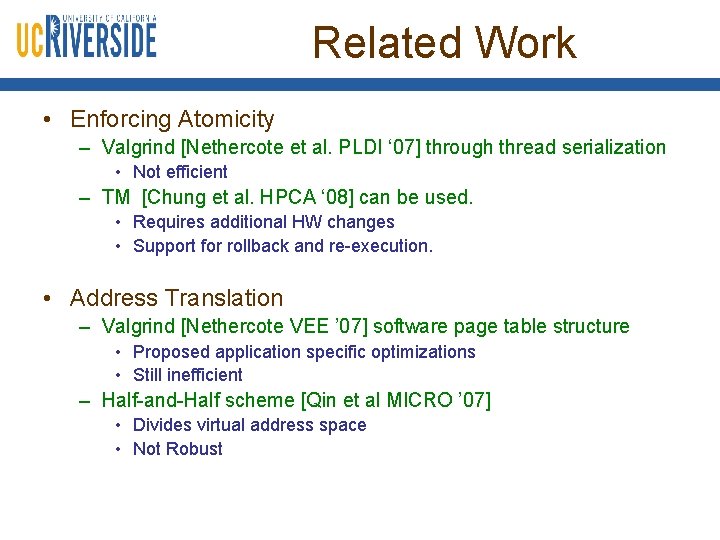 Related Work • Enforcing Atomicity – Valgrind [Nethercote et al. PLDI ‘ 07] through