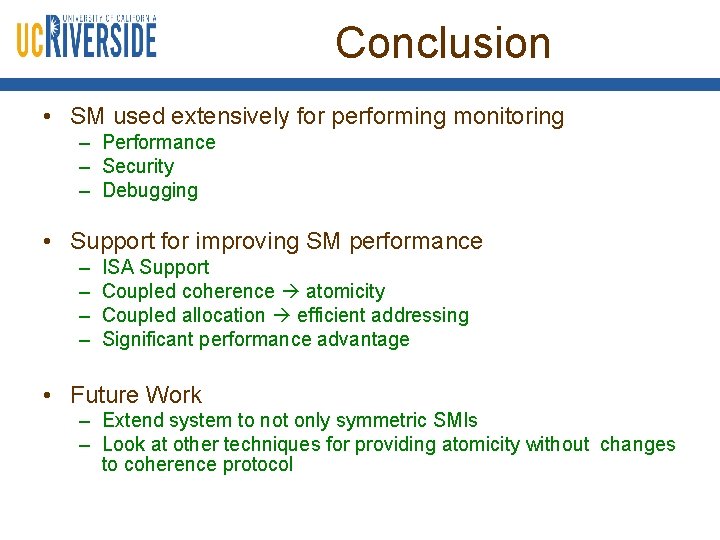 Conclusion • SM used extensively for performing monitoring – Performance – Security – Debugging