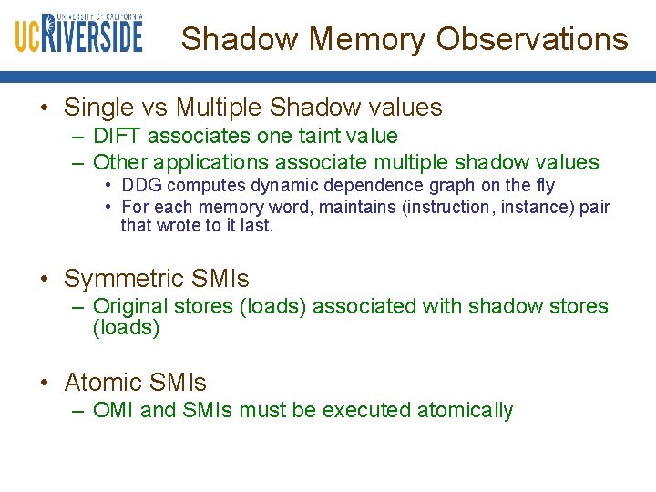 Shadow Memory Observations • Single vs Multiple Shadow values – DIFT associates one taint