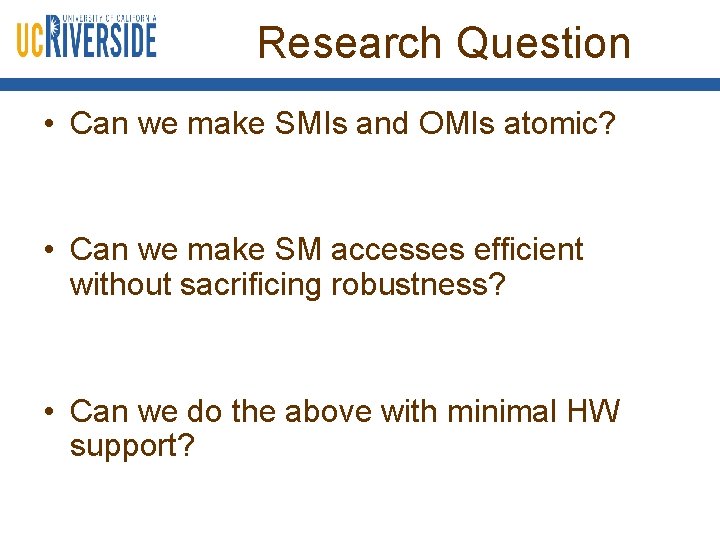 Research Question • Can we make SMIs and OMIs atomic? • Can we make