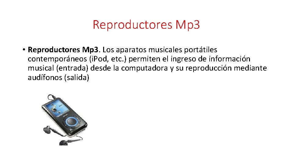 Reproductores Mp 3 • Reproductores Mp 3. Los aparatos musicales portátiles contemporáneos (i. Pod,