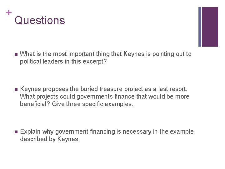 + Questions n What is the most important thing that Keynes is pointing out