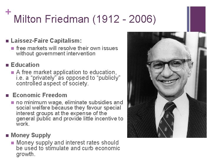 + n Milton Friedman (1912 - 2006) Laissez-Faire Capitalism: n n n Education n