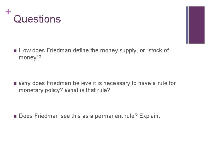 + Questions n How does Friedman define the money supply, or “stock of money”?