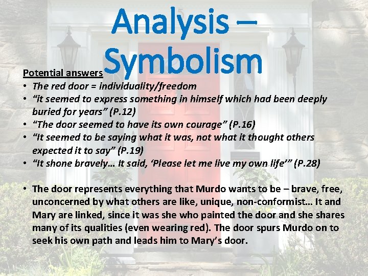 Analysis – Symbolism Potential answers • The red door = individuality/freedom • “it seemed