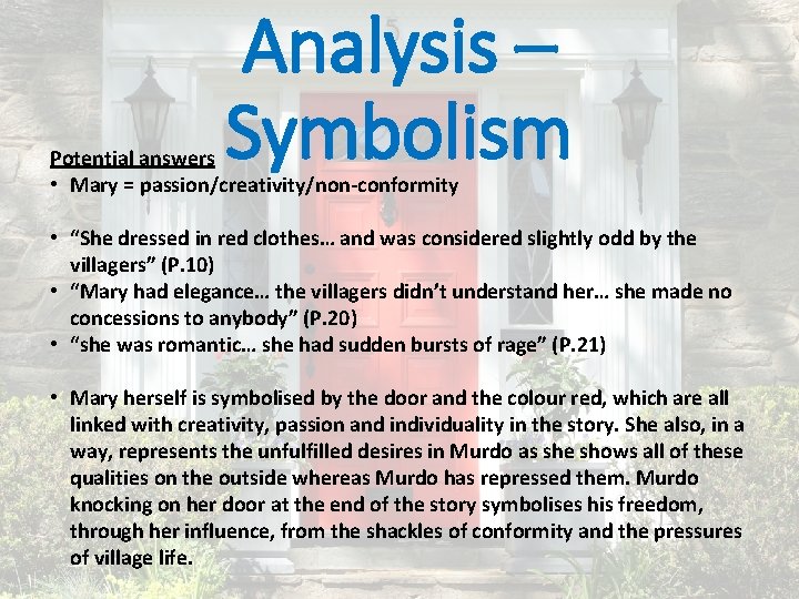 Analysis – Symbolism Potential answers • Mary = passion/creativity/non-conformity • “She dressed in red