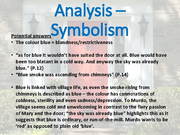 Analysis – Symbolism Potential answers • The colour blue = blandness/restrictiveness • “as for