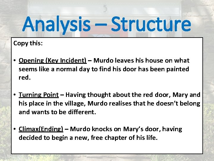 Analysis – Structure Copy this: • Opening (Key Incident) – Murdo leaves his house