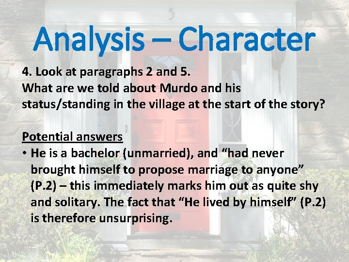 Analysis – Character 4. Look at paragraphs 2 and 5. What are we told