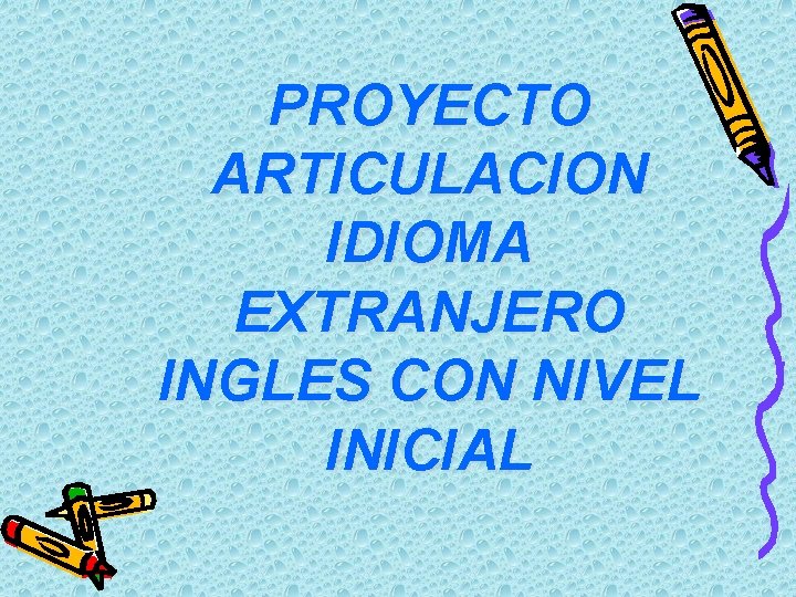 PROYECTO ARTICULACION IDIOMA EXTRANJERO INGLES CON NIVEL INICIAL 