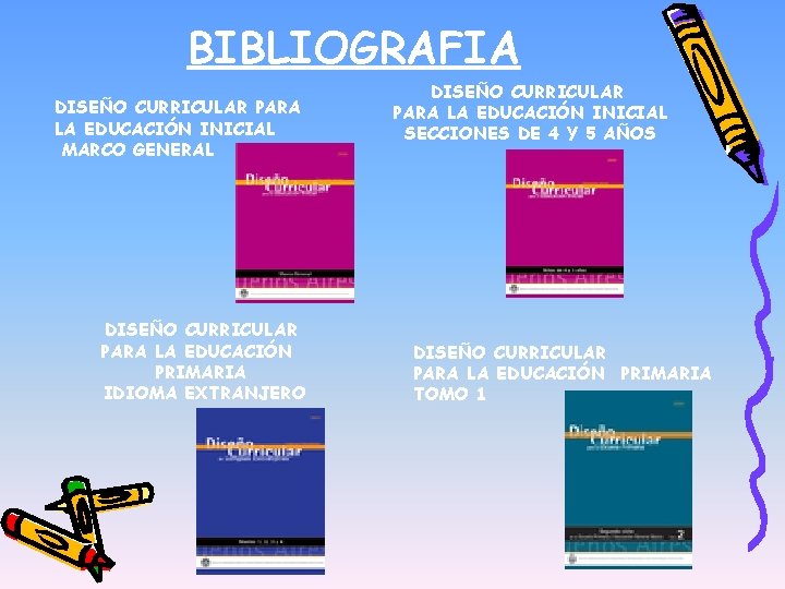 BIBLIOGRAFIA DISEÑO CURRICULAR PARA LA EDUCACIÓN INICIAL MARCO GENERAL DISEÑO CURRICULAR PARA LA EDUCACIÓN