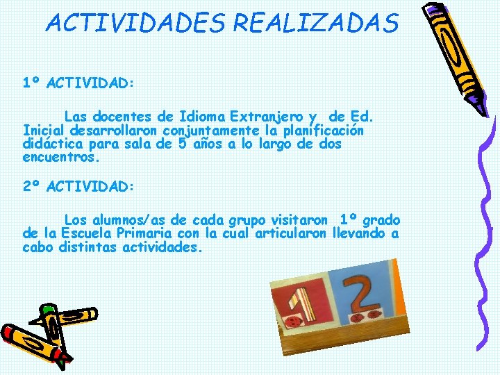 ACTIVIDADES REALIZADAS 1º ACTIVIDAD: Las docentes de Idioma Extranjero y de Ed. Inicial desarrollaron