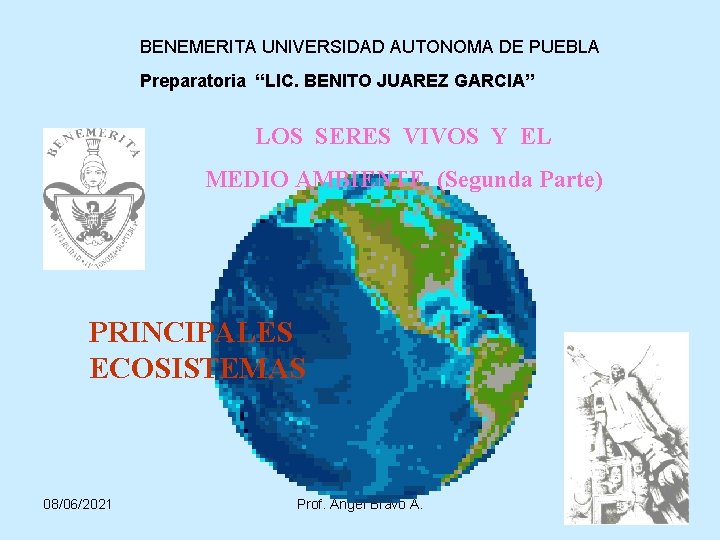 BENEMERITA UNIVERSIDAD AUTONOMA DE PUEBLA Preparatoria “LIC. BENITO JUAREZ GARCIA” LOS SERES VIVOS Y