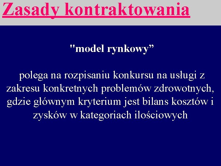 Zasady kontraktowania "model rynkowy” polega na rozpisaniu konkursu na usługi z zakresu konkretnych problemów