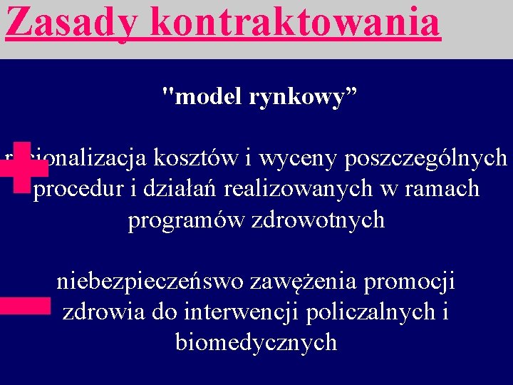 Zasady kontraktowania "model rynkowy” racjonalizacja kosztów i wyceny poszczególnych procedur i działań realizowanych w