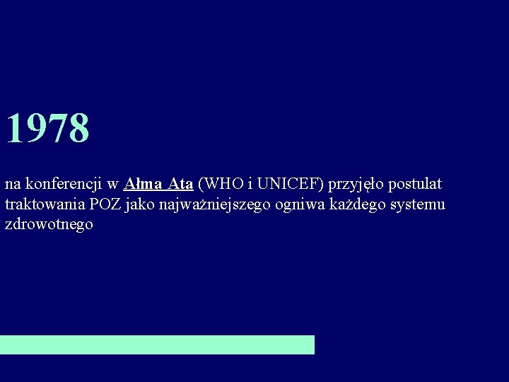 1978 na konferencji w Ałma Ata (WHO i UNICEF) przyjęło postulat traktowania POZ jako