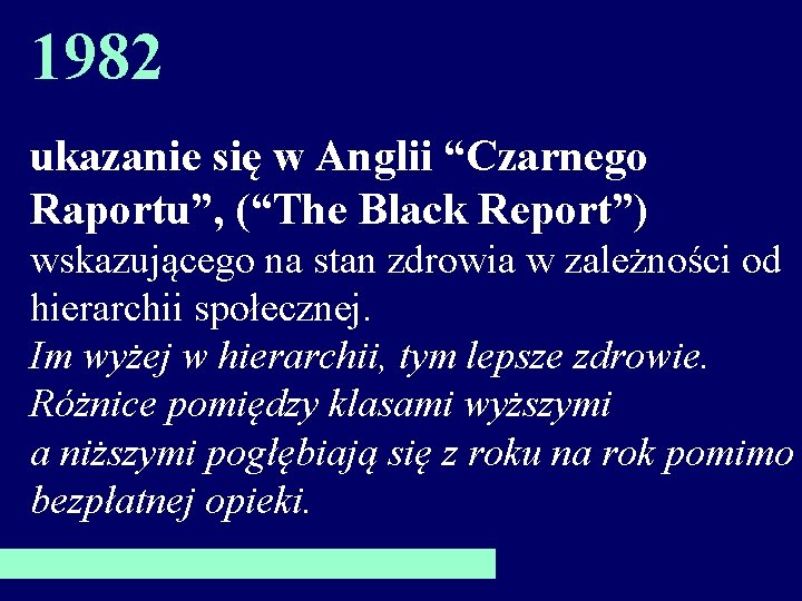 1982 ukazanie się w Anglii “Czarnego Raportu”, (“The Black Report”) wskazującego na stan zdrowia