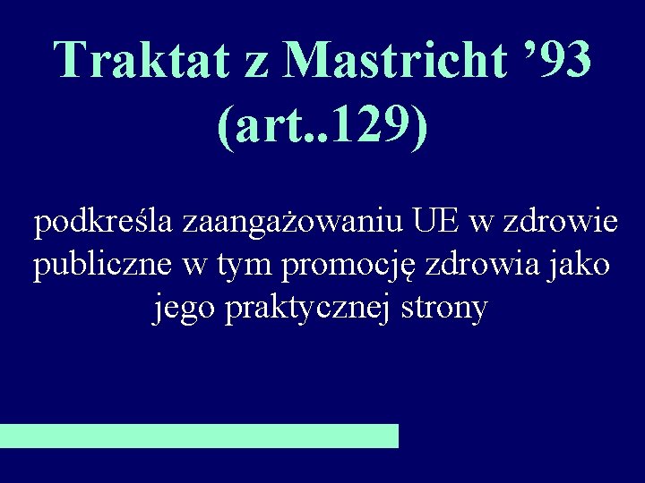 Traktat z Mastricht ’ 93 (art. . 129) podkreśla zaangażowaniu UE w zdrowie publiczne
