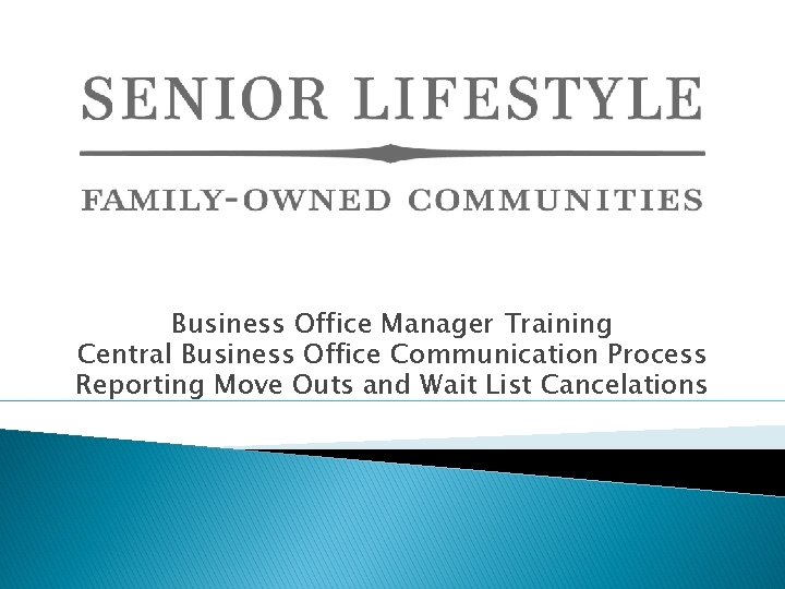 Business Office Manager Training Central Business Office Communication Process Reporting Move Outs and Wait