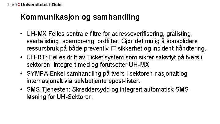 Kommunikasjon og samhandling • UH-MX Felles sentrale filtre for adresseverifisering, grålisting, svartelisting, spampoeng, ordfilter.