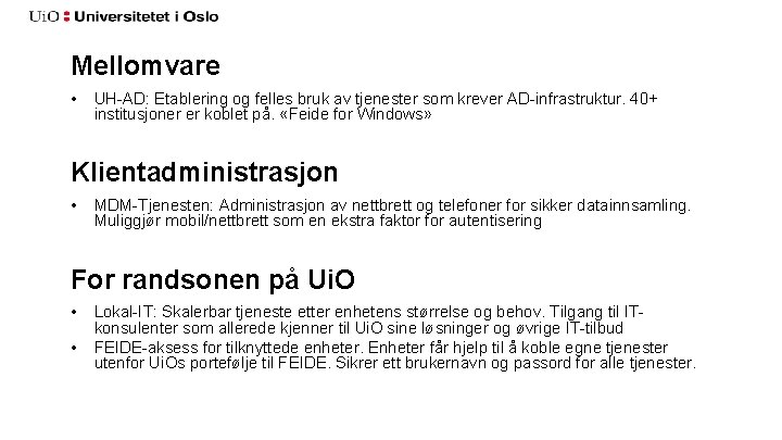 Mellomvare • UH-AD: Etablering og felles bruk av tjenester som krever AD-infrastruktur. 40+ institusjoner