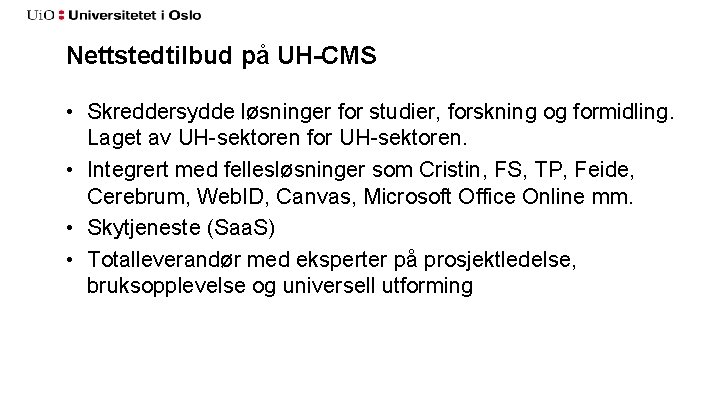 Nettstedtilbud på UH-CMS • Skreddersydde løsninger for studier, forskning og formidling. Laget av UH-sektoren