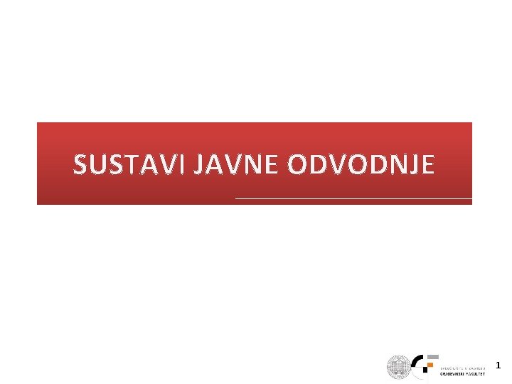 SUSTAVI JAVNE ODVODNJE 1 