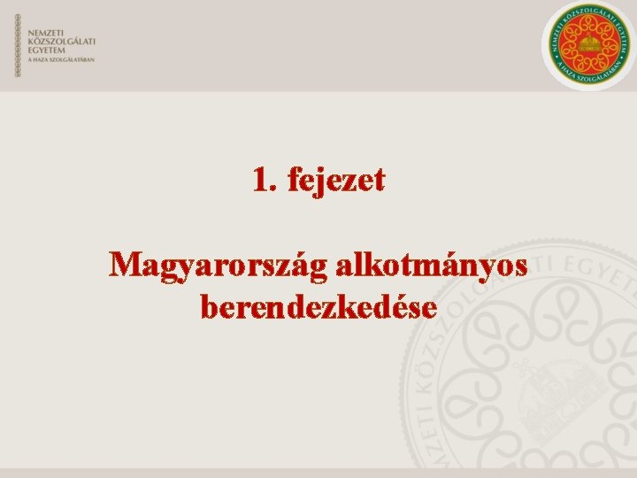1. fejezet Magyarország alkotmányos berendezkedése 