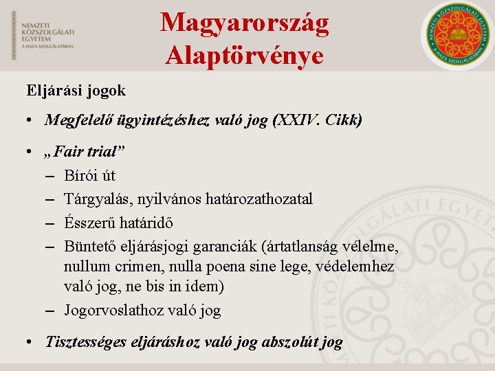 Magyarország Alaptörvénye Eljárási jogok • Megfelelő ügyintézéshez való jog (XXIV. Cikk) • „Fair trial”