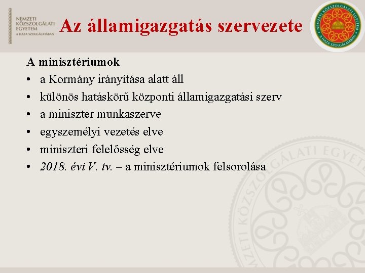 Az államigazgatás szervezete A minisztériumok • a Kormány irányítása alatt áll • különös hatáskörű