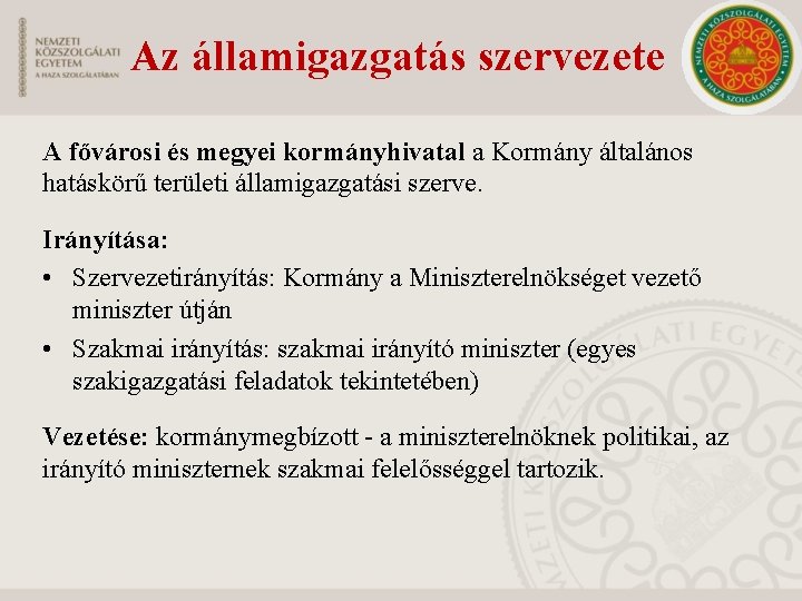 Az államigazgatás szervezete A fővárosi és megyei kormányhivatal a Kormány általános hatáskörű területi államigazgatási