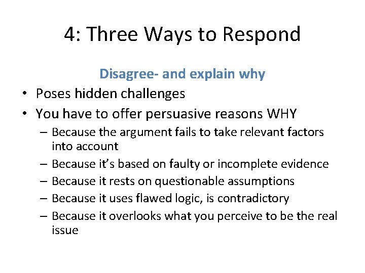 4: Three Ways to Respond Disagree- and explain why • Poses hidden challenges •