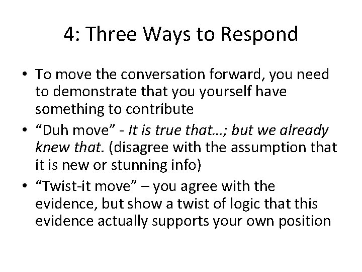 4: Three Ways to Respond • To move the conversation forward, you need to