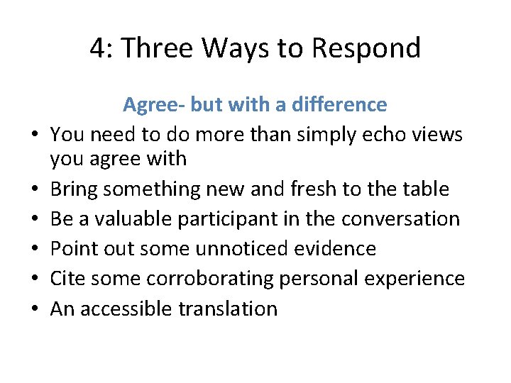 4: Three Ways to Respond • • • Agree- but with a difference You