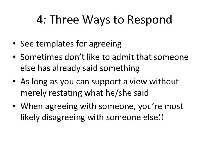 4: Three Ways to Respond • See templates for agreeing • Sometimes don’t like