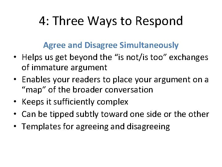 4: Three Ways to Respond • • • Agree and Disagree Simultaneously Helps us