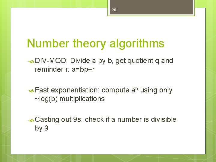 26 Number theory algorithms DIV-MOD: Divide a by b, get quotient q and reminder