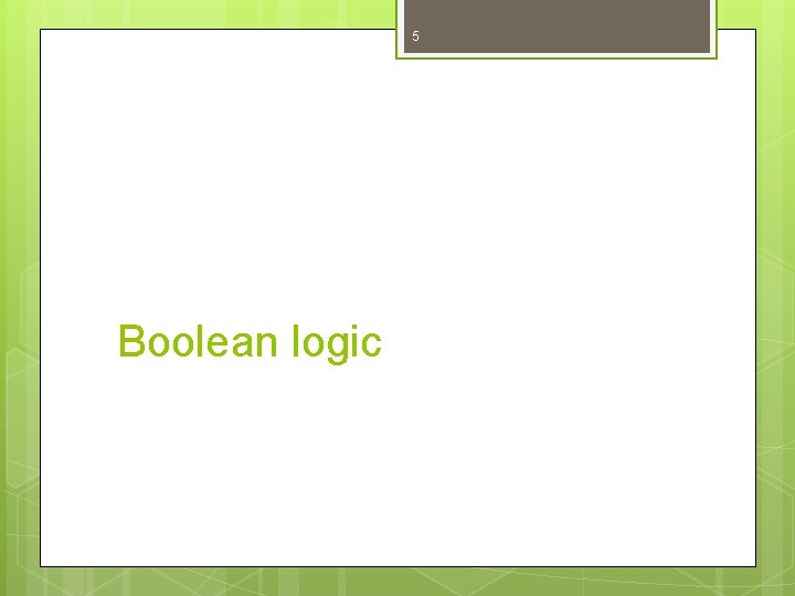 5 Boolean logic 