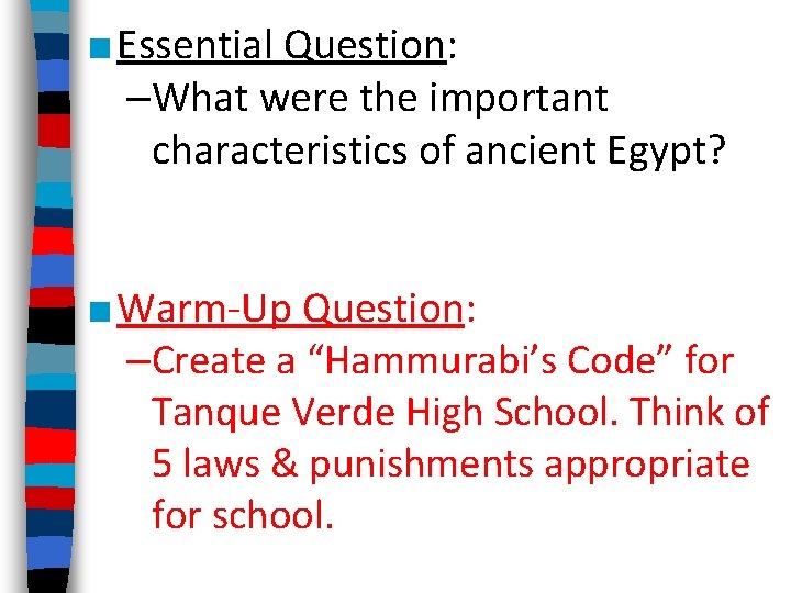 ■ Essential Question: –What were the important characteristics of ancient Egypt? ■ Warm-Up Question: