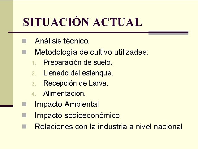 SITUACIÓN ACTUAL Análisis técnico. n Metodología de cultivo utilizadas: n 1. 2. 3. 4.