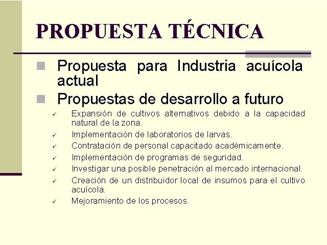 PROPUESTA TÉCNICA n Propuesta para Industria acuícola actual n Propuestas de desarrollo a futuro