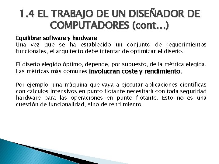 1. 4 EL TRABAJO DE UN DISEÑADOR DE COMPUTADORES (cont…) Equilibrar software y hardware