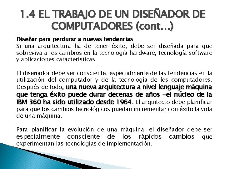 1. 4 EL TRABAJO DE UN DISEÑADOR DE COMPUTADORES (cont…) Diseñar para perdurar a