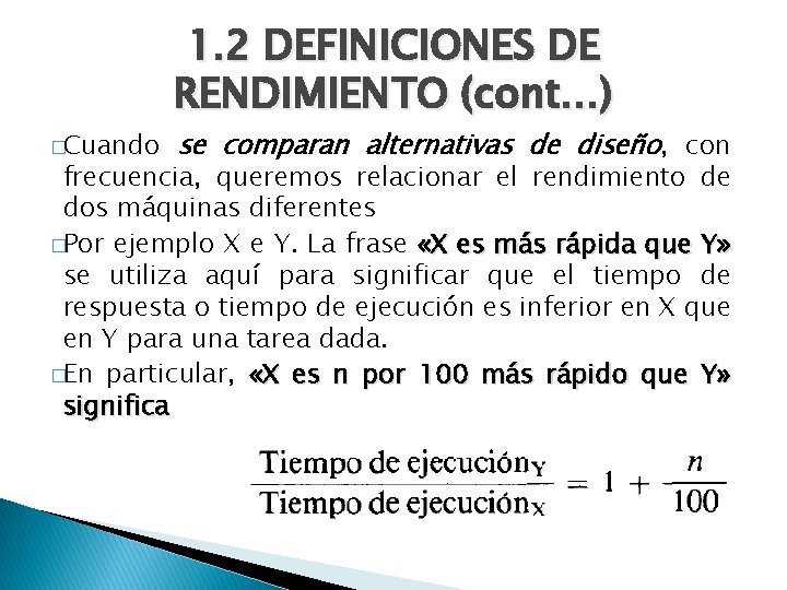 �Cuando 1. 2 DEFINICIONES DE RENDIMIENTO (cont…) se comparan alternativas de diseño, con frecuencia,