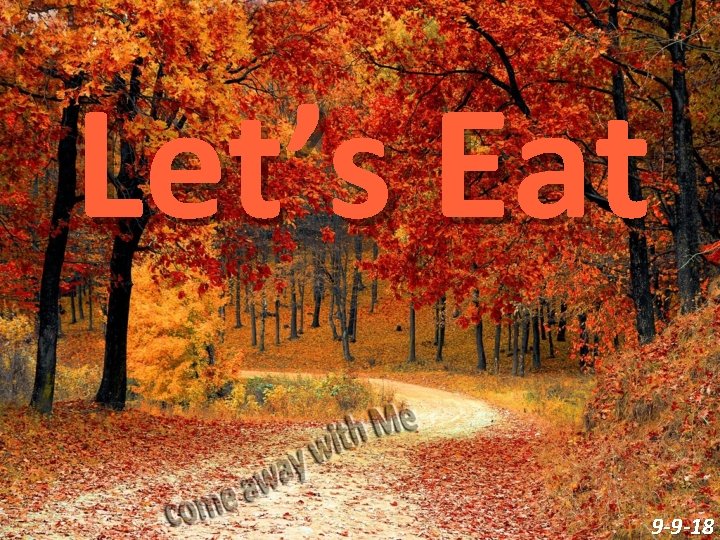 Let’s Eat 9 -9 -18 