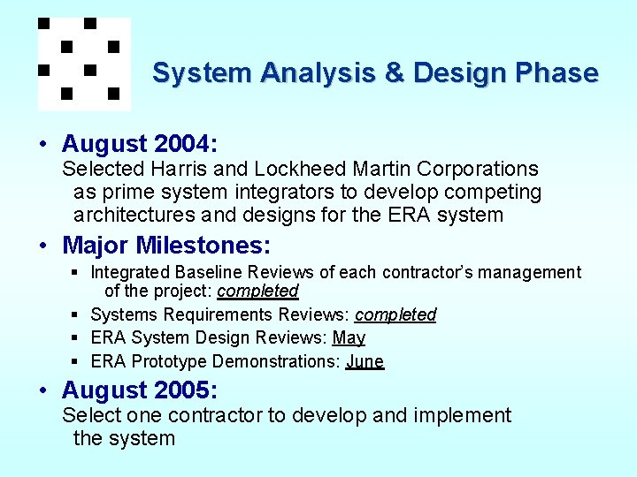 System Analysis & Design Phase • August 2004: Selected Harris and Lockheed Martin Corporations