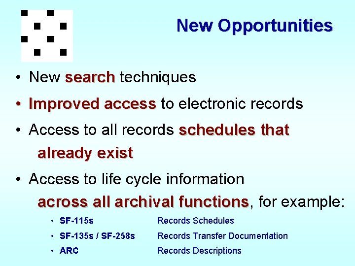 New Opportunities • New search techniques • Improved access to electronic records • Access
